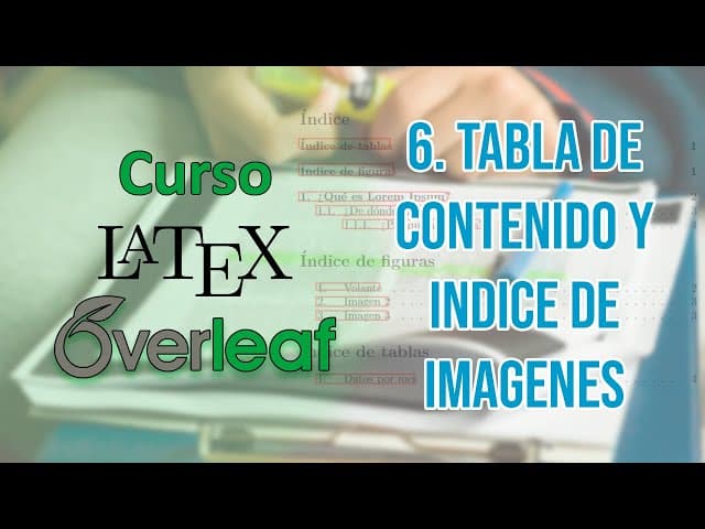 6. Crear tabla de contenido e indices | Curso de LaTeX