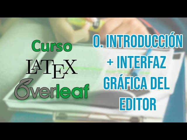 0. Bienvenido al curso de LaTeX! | Introducción e interfaz de Overleaf